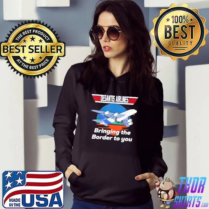 Desantis airline bringing the border to you Florida classic s Hoodie