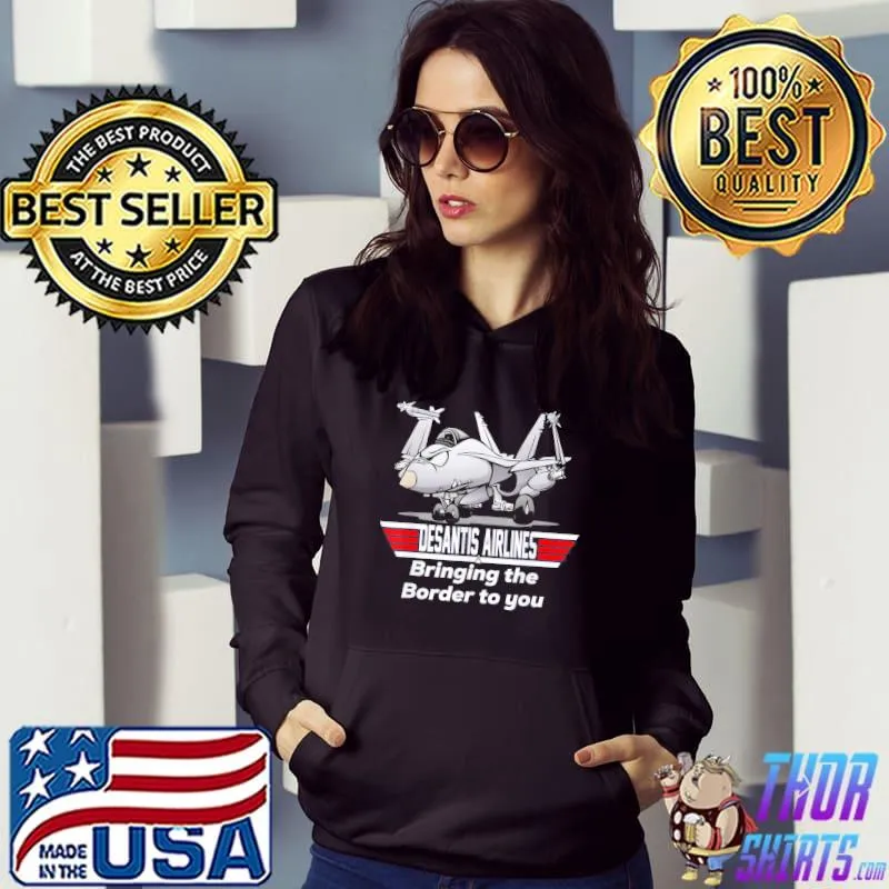 Desantis airline bringing the border to you s Hoodie