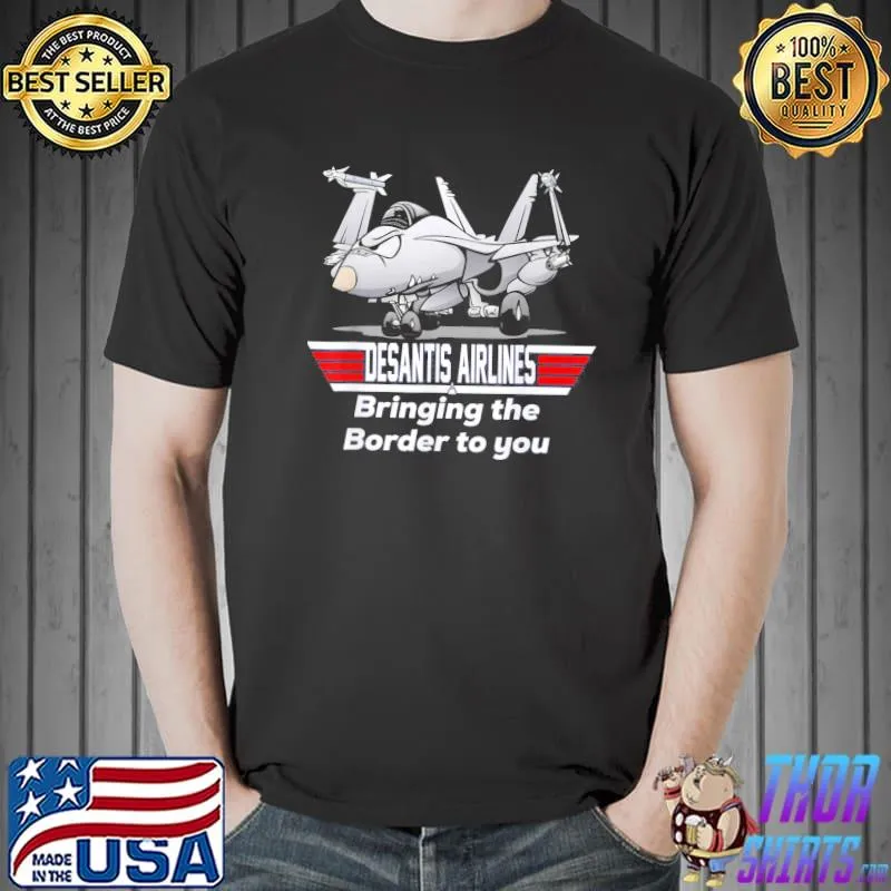 Desantis airline bringing the border to you shirt