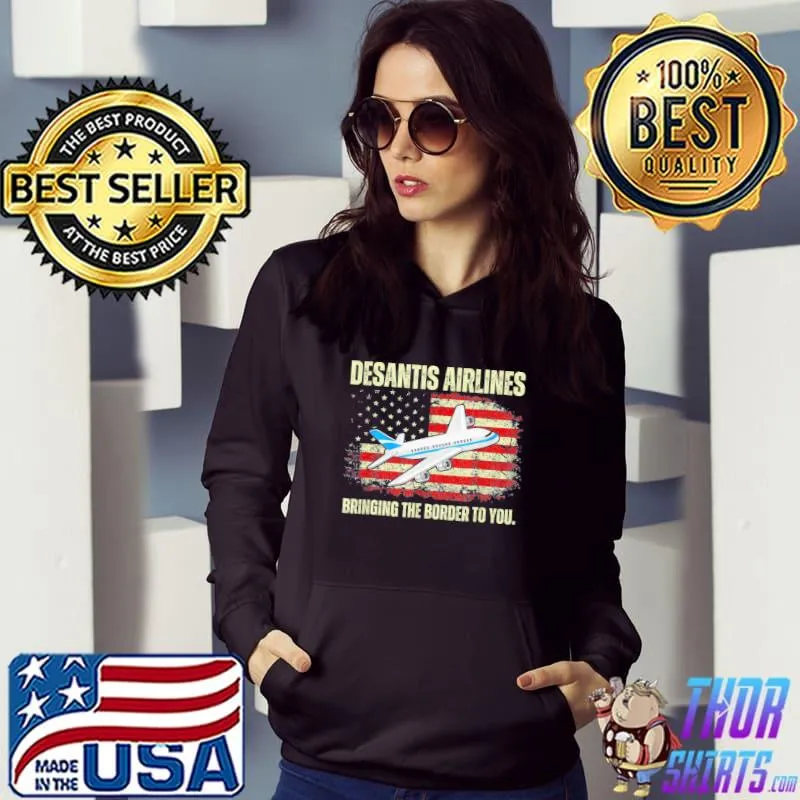Desantis airlines bringing the border to you American flag s Hoodie
