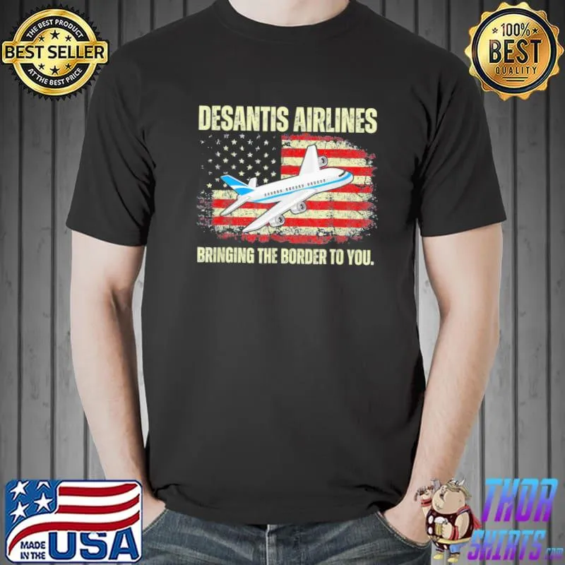 Desantis airlines bringing the border to you American flag shirt