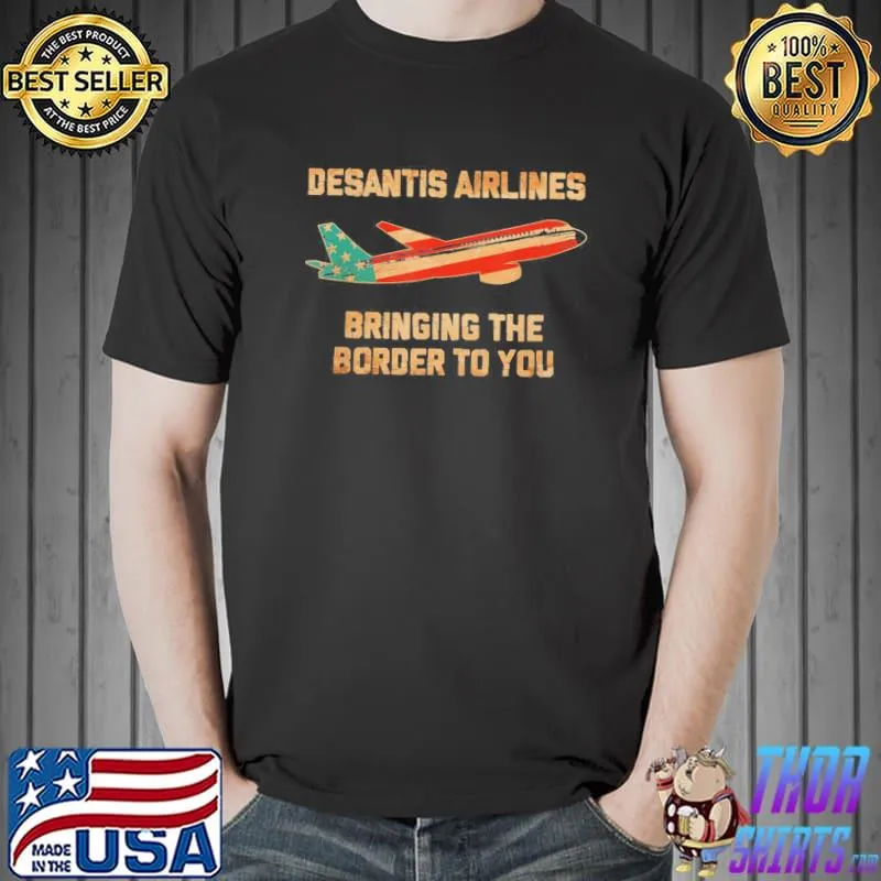 Desantis airlines bringing the border to you flag usa shirt