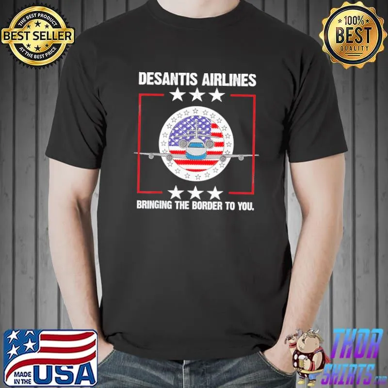 Desantis airlines bringing the border to you political meme ron desantis shirt