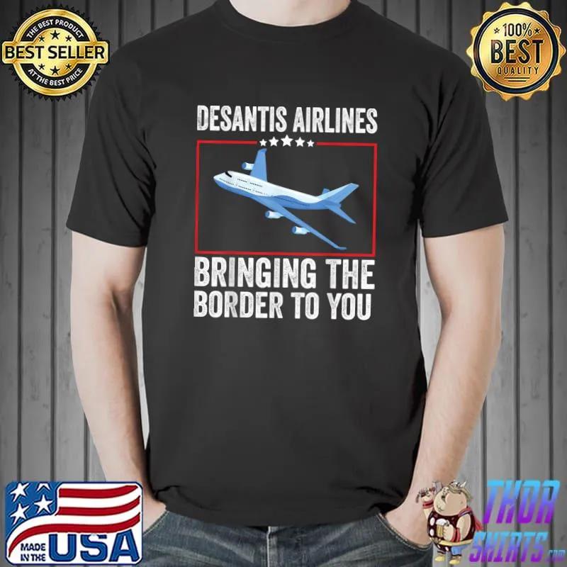 Desantis Airlines Bringing The Border to You T-Shirt