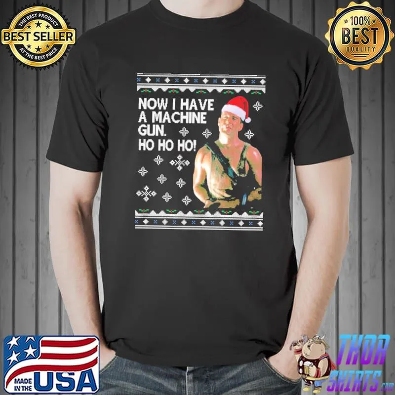 Die hard ho ho ho now I have a machine gun christmas kint shirt