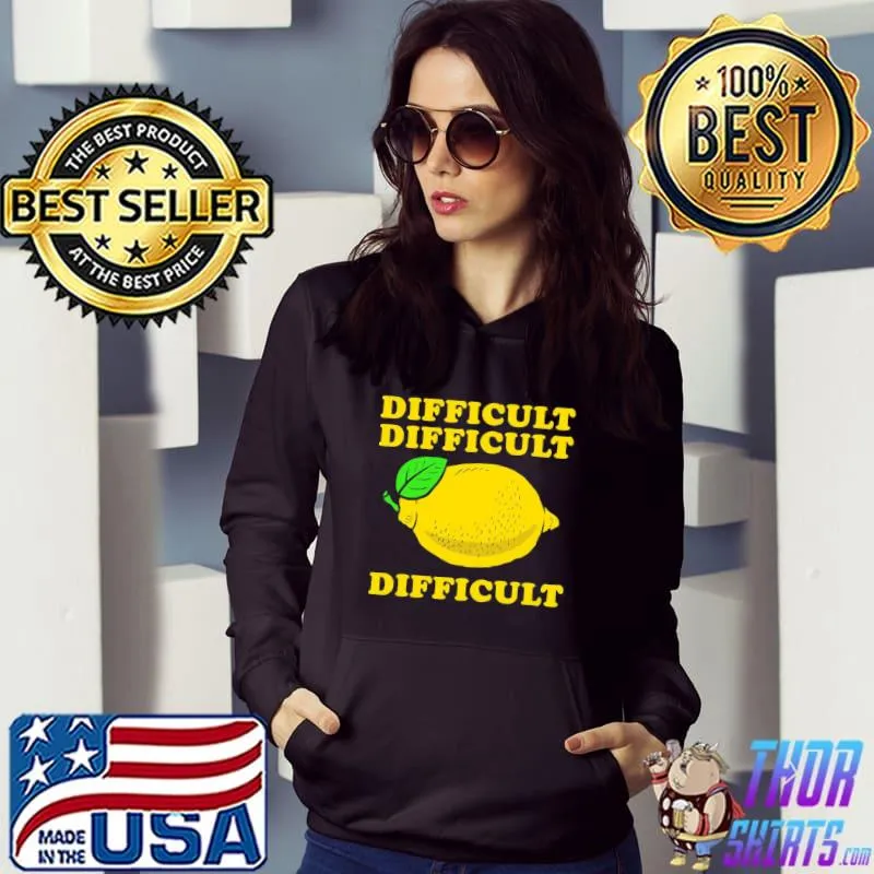 Difficult difficult lemon difficult s Hoodie