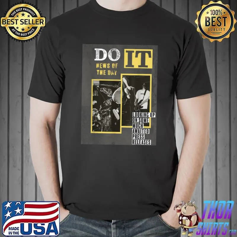 DO IT NEWS OF THE DAY T-Shirt