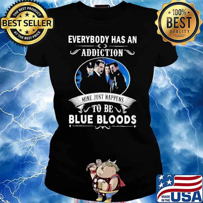 Everybody Has An Addiction To Be Blue Blood Shirt Ladies tee