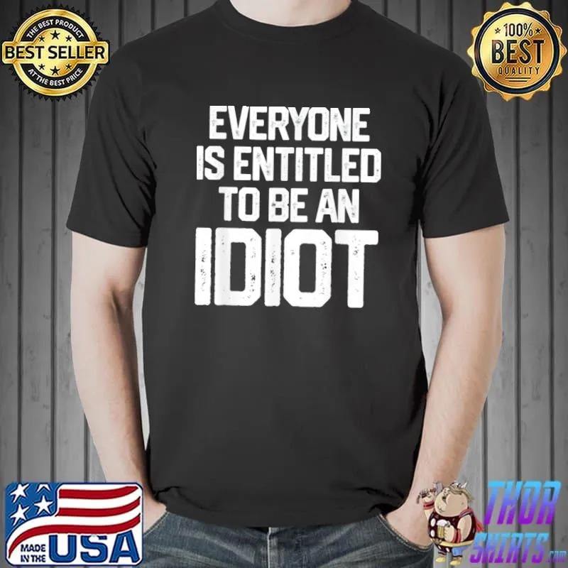 Everyone is entitled to be an idiot Joe Biden classic shirt