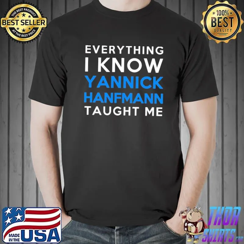 Everything I know yannick hanfmann taught me shirt