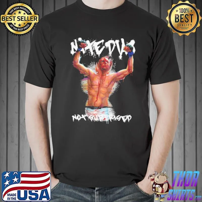Fanart nate diaz is not surprised shirt