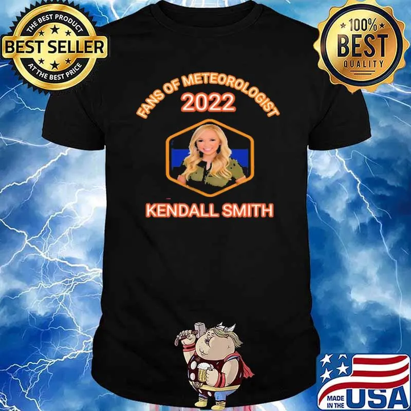 Fans Of Meteorologist 2022 Kendall Smith Shirt