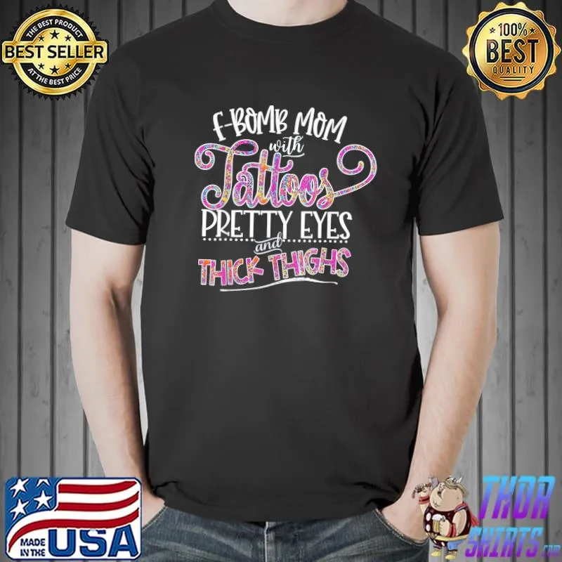 Fbomb mom with tattoos classic shirt