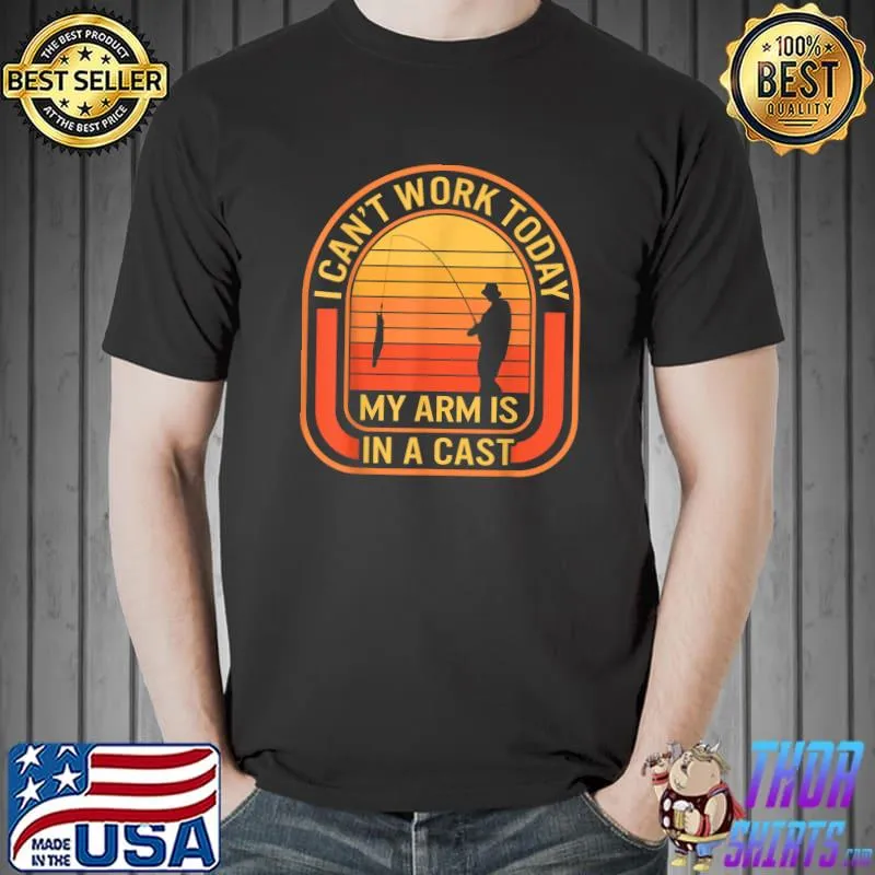 Fishing I Can't Work Today My Arm Is In A Cast Fisherman Fis Vintage Sunset T-Shirt