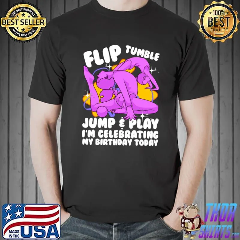 Flip Tumble Jump & Play Funny Gymnastic Girl Birthday Themed T-Shirt