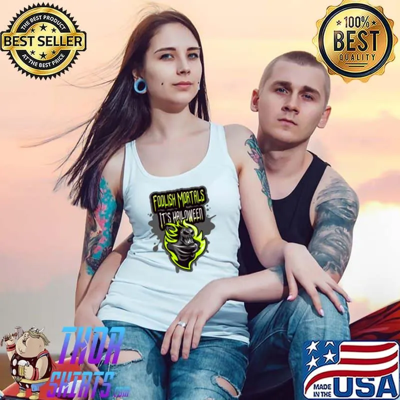 Foolish Mortals It’s Skull Monster Halloween T-Shirt Tank Top