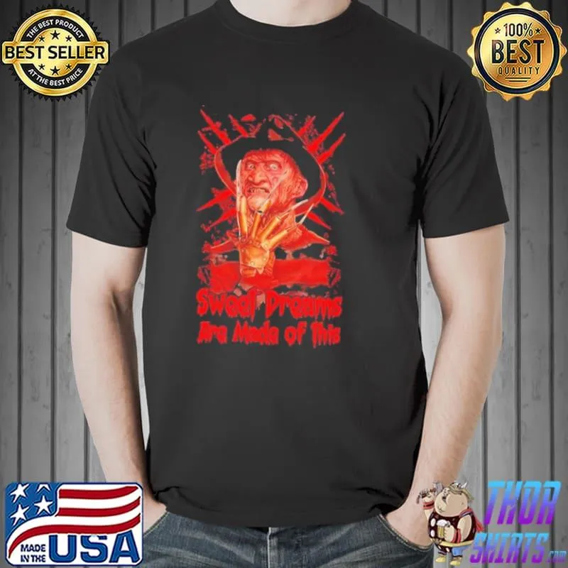 Freddy kruegersweet dreams are made of this halloween trending shirt