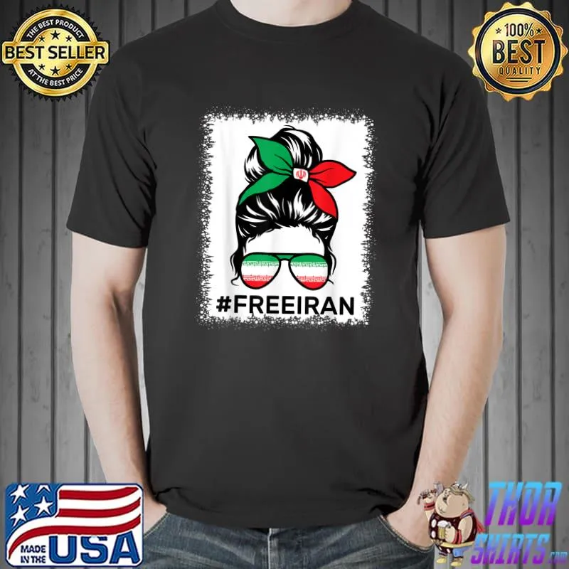 Free Iran Women Life Freedom Bleached Messy Bun Iranian Flag Sunglass T-Shirt