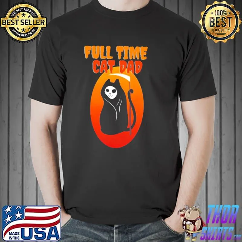 Full time cat dad funny grim reaper halloween trending shirt