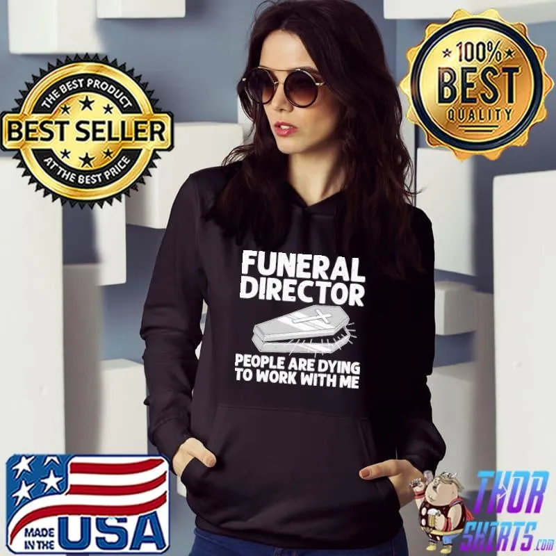 Funeral director funny mortician mortuary worker people are dying to work with me s Hoodie