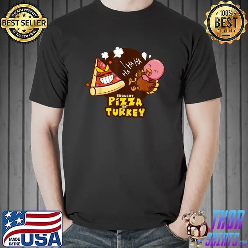 funny angry pizza and turkey design for Thanksgiving day T-Shirt