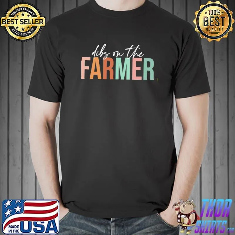 Funny farmer wife dibs on the farmer farm wife shirt