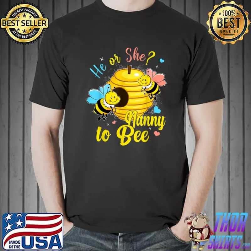 Gender Reveal He Or She Nanny To Bee Baby Announcement T-Shirt
