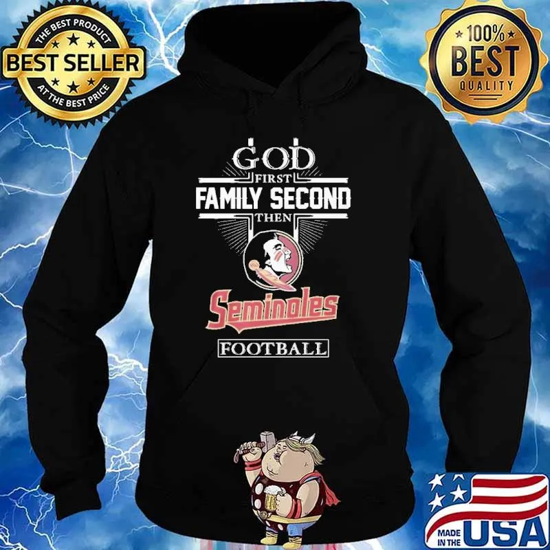 God first family second then Florida state seminoles Football sport s Hoodie