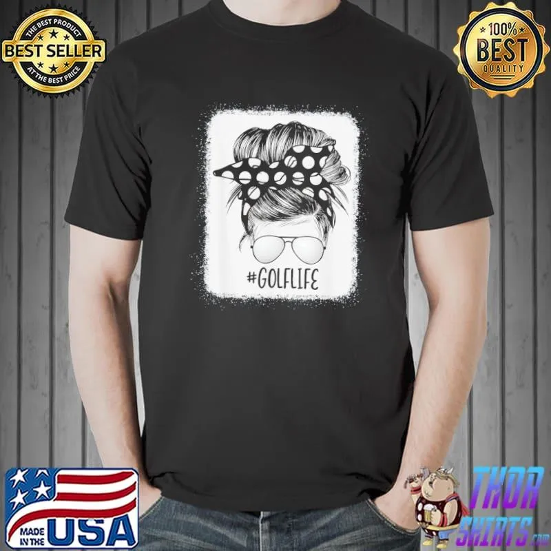 Golf life messy bun hair classic shirt