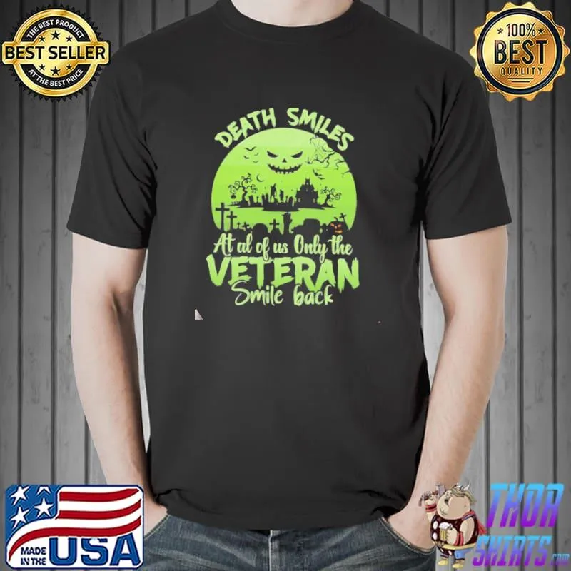 Halloween veteran death smile at all of only the veteran smile back shirt