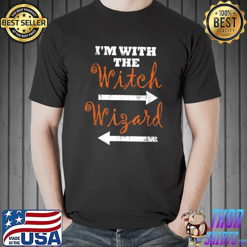 Halloween Witch I'm With The Witch And The Wizard T-Shirt
