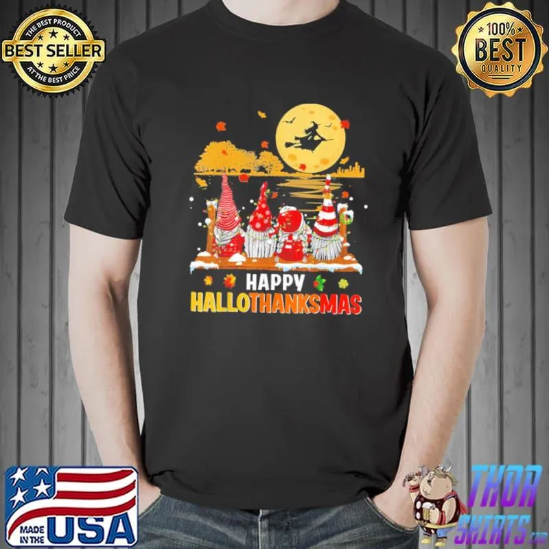 Happy hallothanksmas gnomes halloween christmas thanksgiving classic shirt