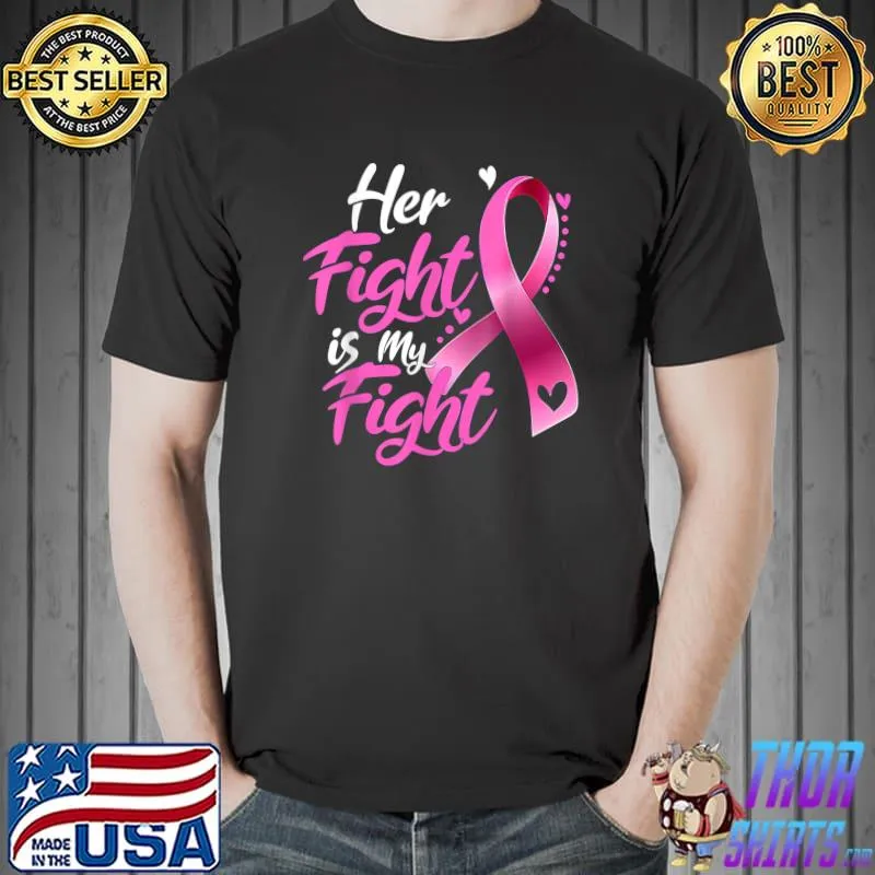 Her Fight Is My Fight Breast Cancer Awareness Ribbon Month T-Shirt