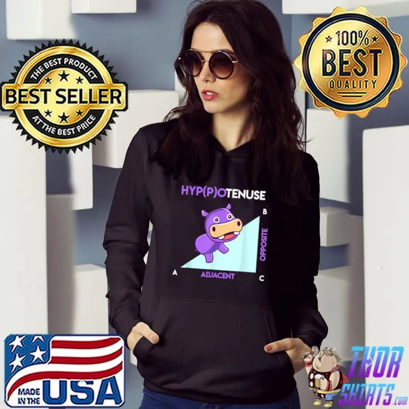Hypotenuse Hippotenuse Math T-Shirt Hoodie