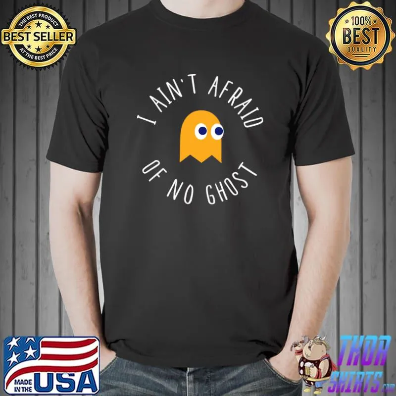 I Ain't Afraid Of No Ghost Halloween T-Shirt