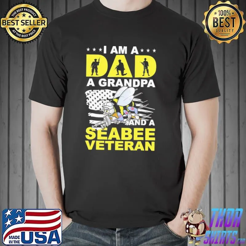 I am a dad a grandpa and a seabee veteran dad grandpa veteran classic shirt