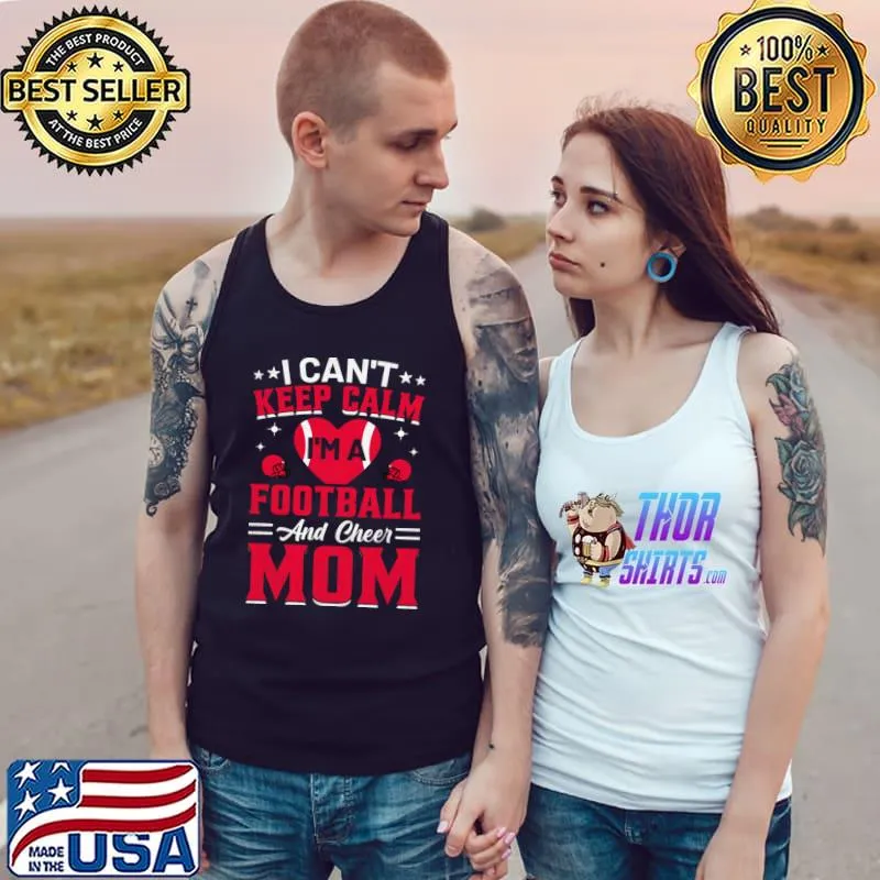 I Can't Keep Calm I'm A Football And Cheer Mom Hearts T-Shirt Tank Top