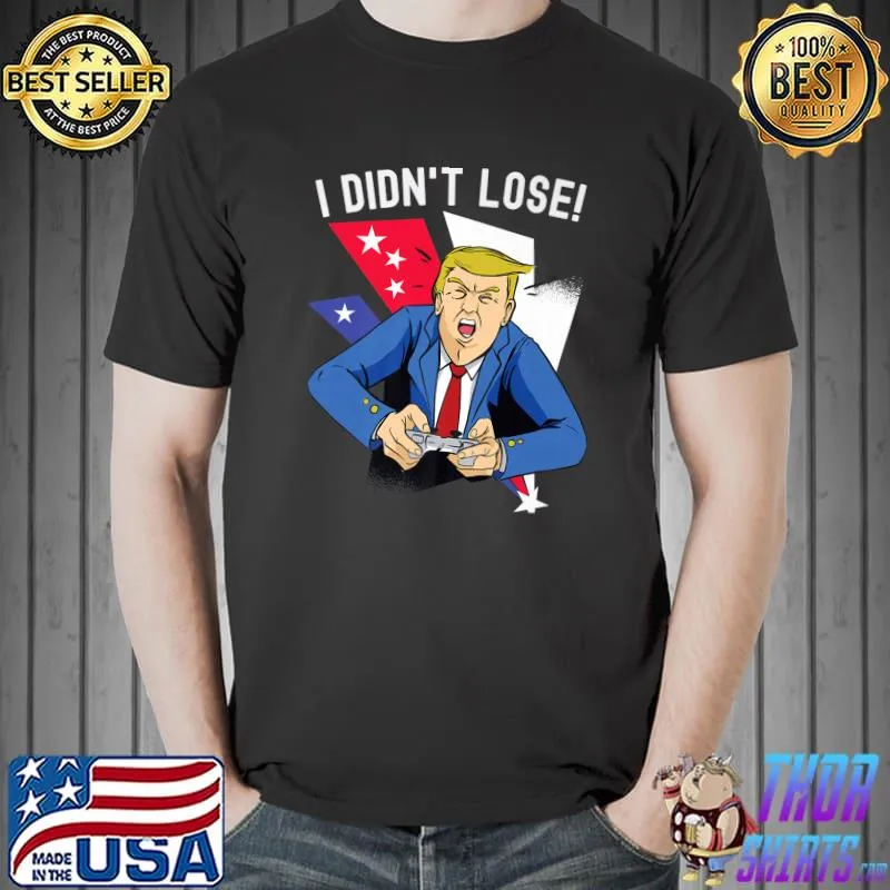 I Didn't Lose! Funny Anti-Trump Gamer Sore Loser Gaming 2022 Premium T-Shirt
