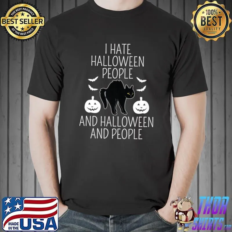 I Hate Halloween People And Halloween And People Black Cat Scary Witch Pumpkins Bats T-Shirt