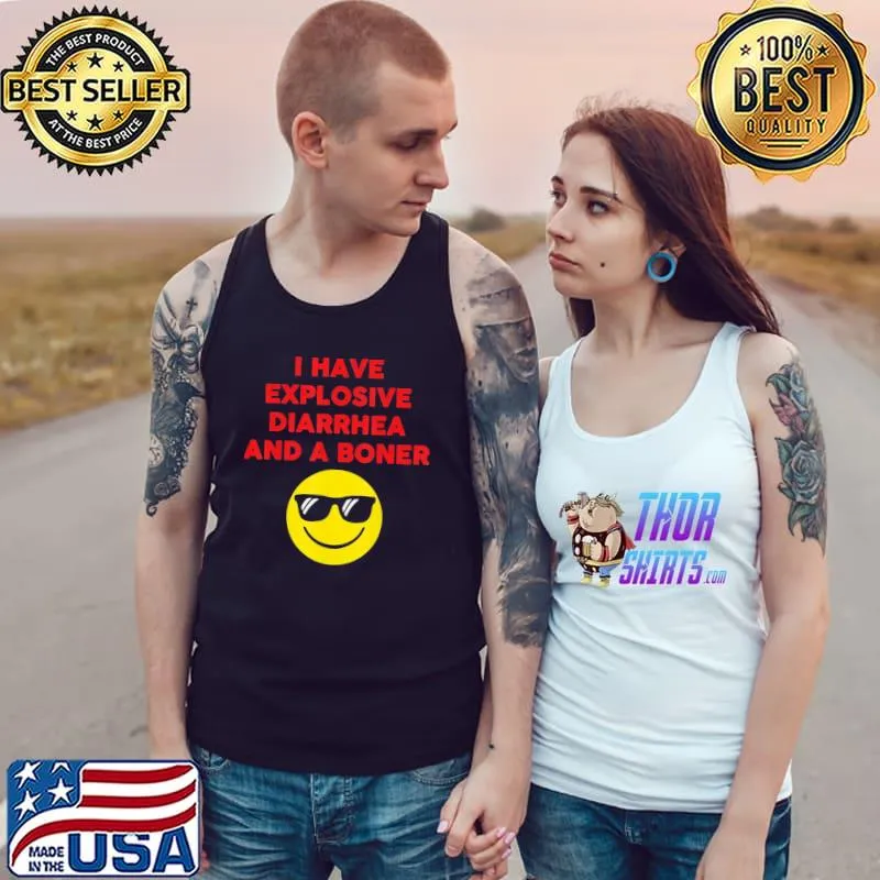 I have explosive diarrhea and a boner s Tank Top