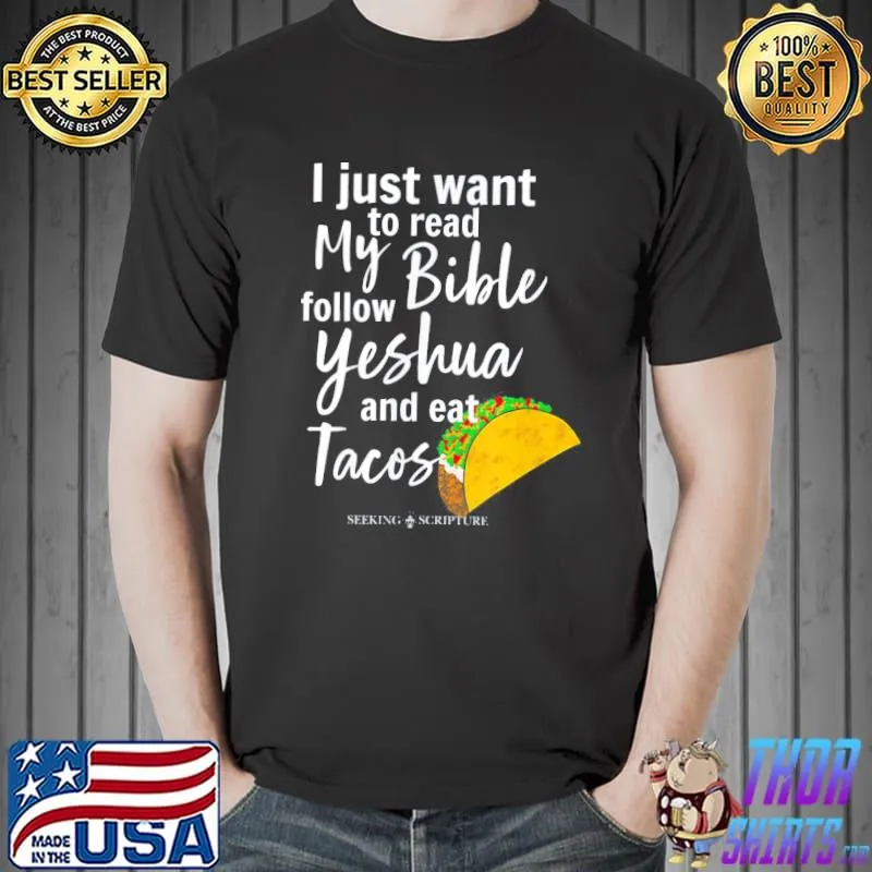 I just wanna read my bible follow yeshua and eat tacos classic shirt