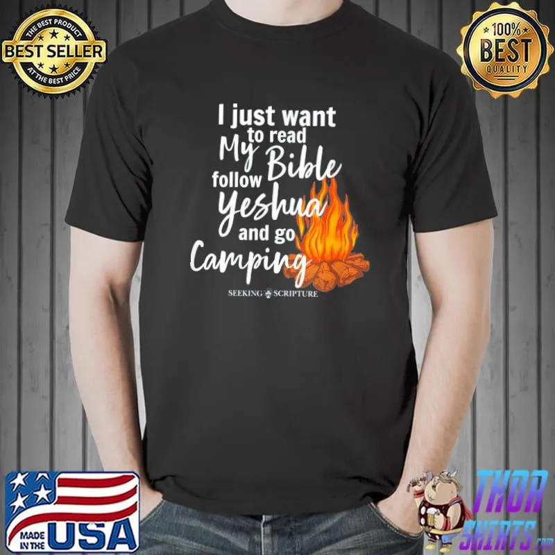I just wanna read my bible follow yeshua and go camping classic shirt