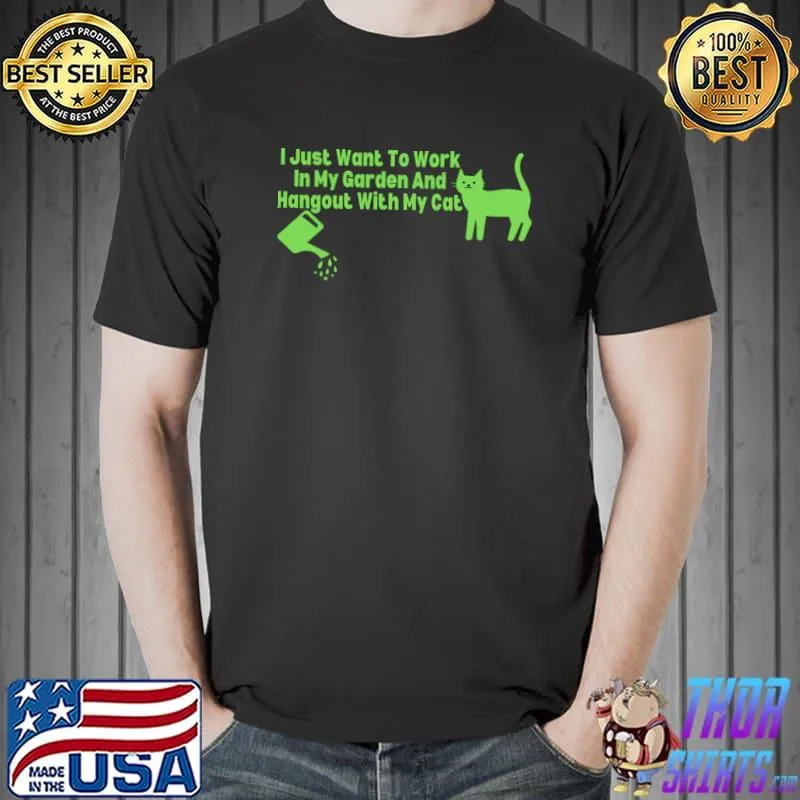 I Just Want To Work In My Garden And Hangout With My Cats T-Shirt