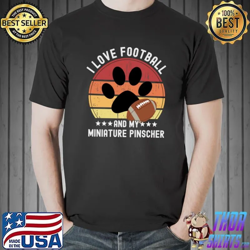 I Love Football And My Miniature Pinscher Funny Football For Dog Owners T-shirt