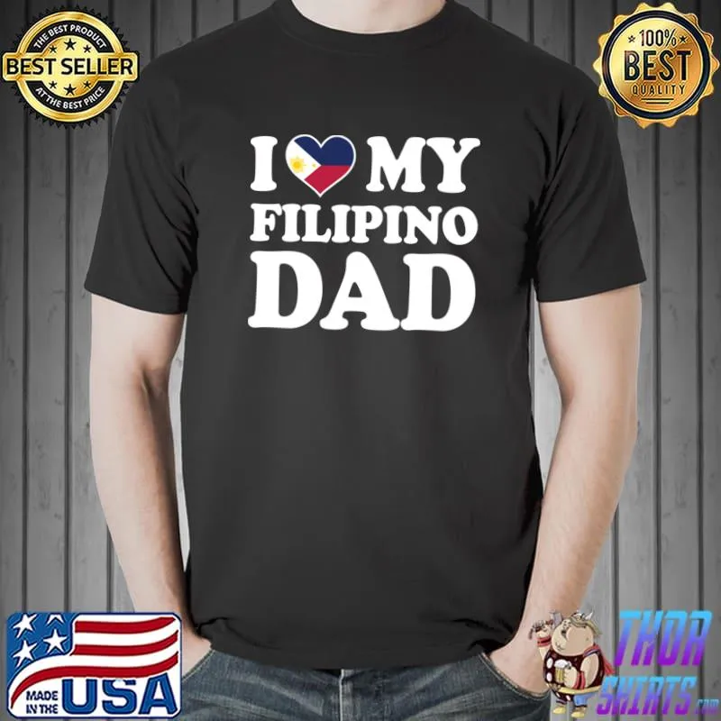 I Love My Filipino Dad I Heart My Philippines Dad Gift Essential T-Shirt