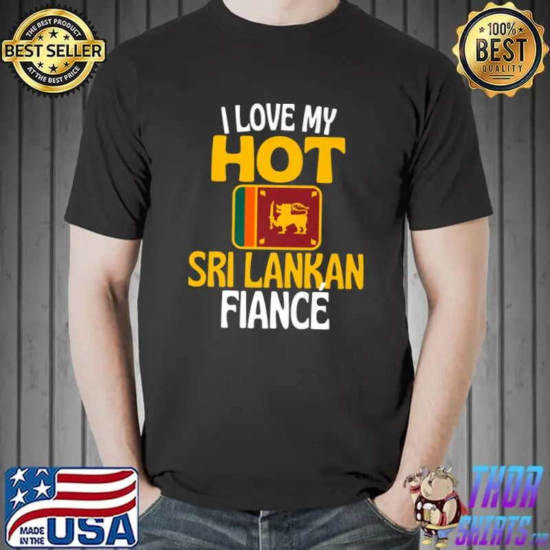 I Love My Hot Sri Lankan Fiance Sri Lanka Relationship T-Shirt