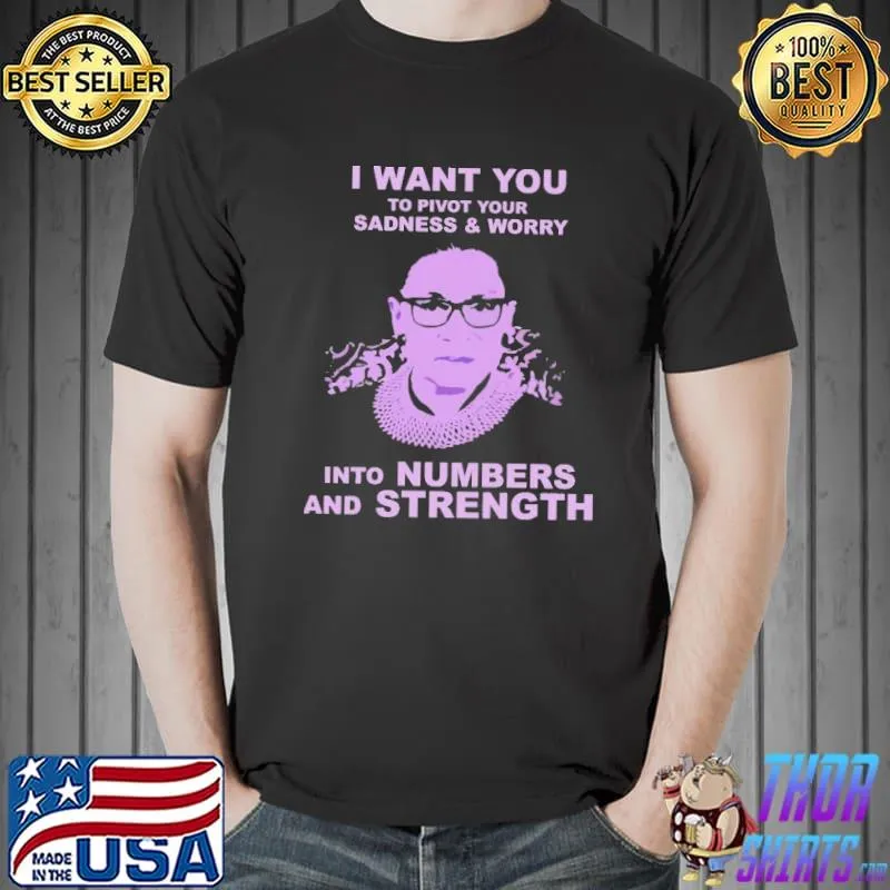 I Want You To Pivot Your Sadness And Worry Shirt