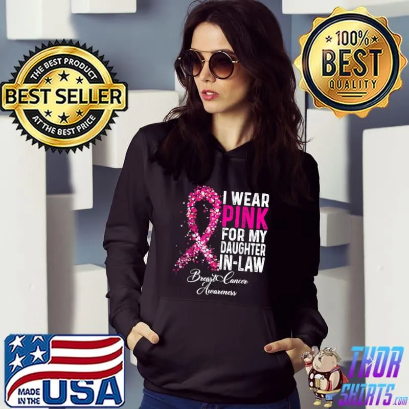 I Wear Pink For My Daughter In Law Breast Cancer Awareness Ribbon T-Shirt Hoodie