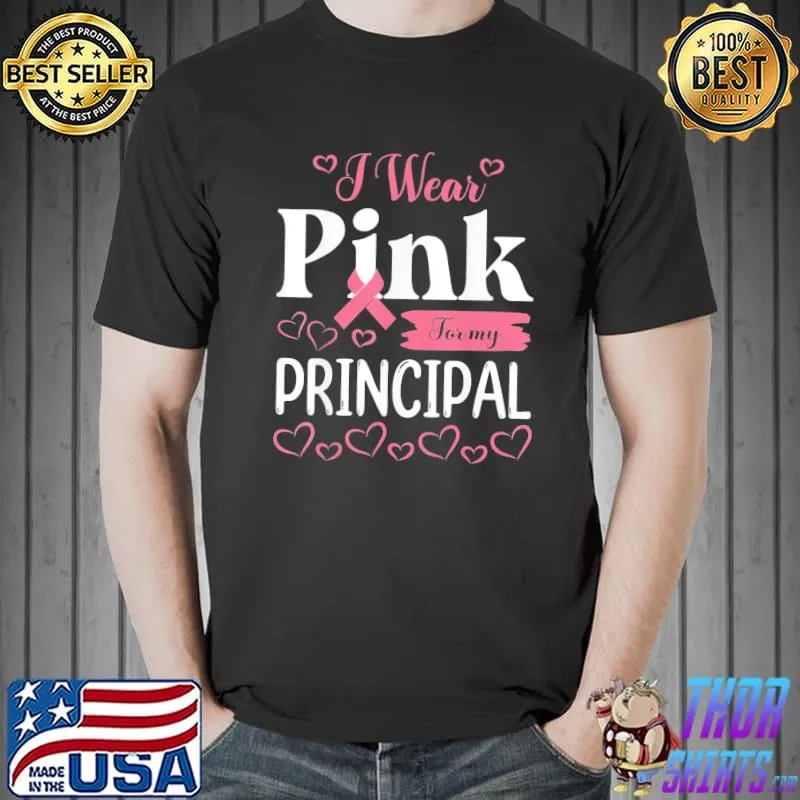 I wear pink for my principal fight breast cancer awareness shirt