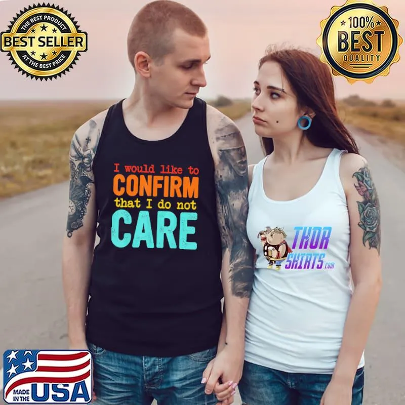 I would like to confirm that I do not care classic s Tank Top
